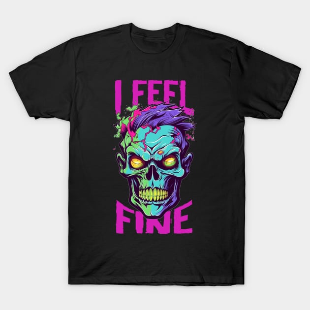 Funny Halloween zombie Drawing: "I Feel Fine" - A Spooky Delight! T-Shirt by Guntah